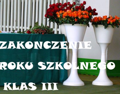 UROCZYSTE ZAKOŃCZENIE ROKU SZKOLNEGO KLAS III.