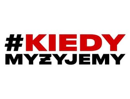 Akcja #KiedyMyŻyjemy ...
